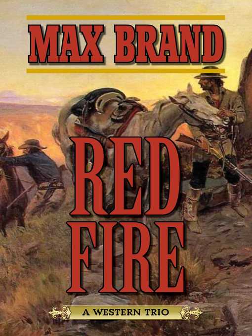 Title details for Red Fire: a Western Trio by Max Brand - Available